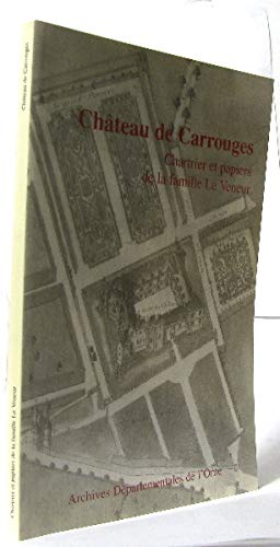 Couverture de Château de Carrouges : Répertoire numérique détaillé de la sous-série 34 J