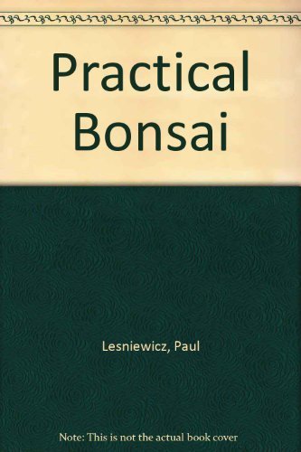 Couverture de Practical Bonsai: Their Care, Cultivation and Training