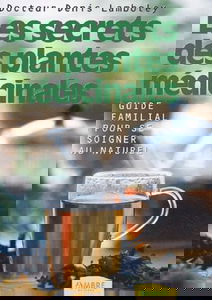 Les secrets des plantes médicinales : guide familial pour se soigner au naturel