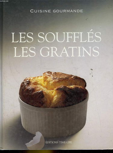 Les soufflés, les gratins