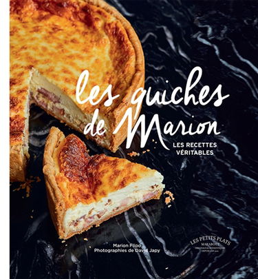 Les quiches de Marion : les recettes véritables