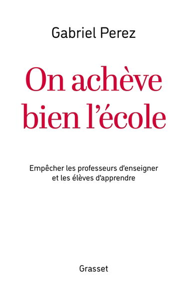 On achève bien l'école : empêcher les professeurs d'enseigner et les élèves d'apprendre