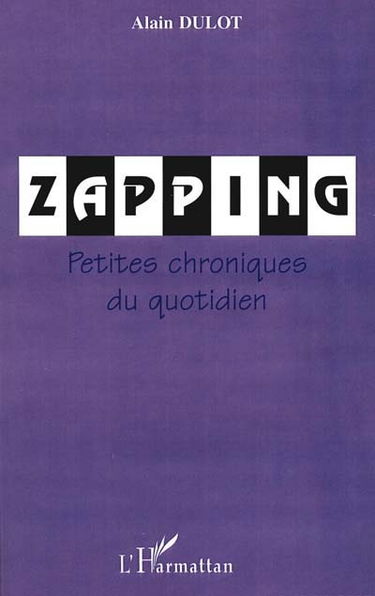 Zapping : petites chroniques du quotidien