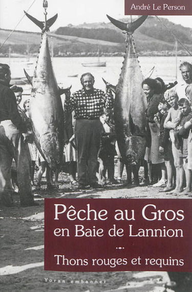 Pêche au gros en baie de Lannion : thons rouges et requins : 1946-1953