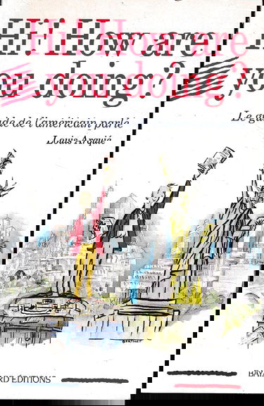 Hi ! How are you doing ? : le guide de l'américain parlé