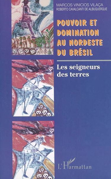 Pouvoir et domination au Nordeste du Brésil : les seigneurs des terres