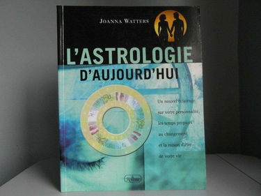 L'astrologie d'aujourd'hui: Un nouvel éclairage sur votre personnalité, les temps propices au changement et la raison d'être de votre vie