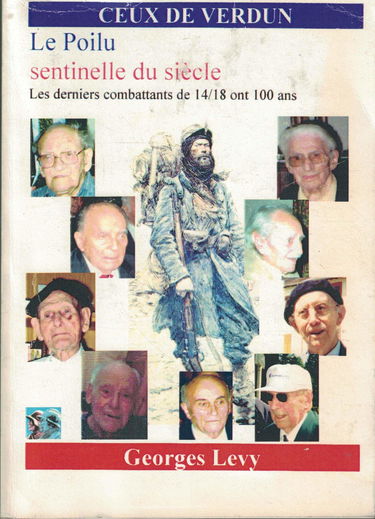 Le Poilu, sentinelle du siècle : Les derniers combattants de 14-18 ont 100 ans