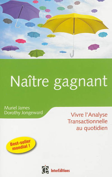 Couverture de Naître gagnant : l'analyse transactionnelle dans la vie quotidienne