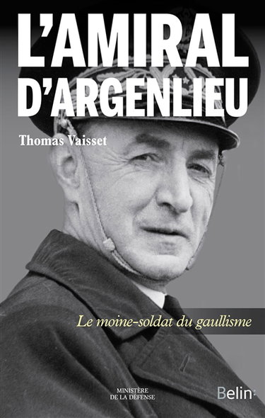 L'amiral d'Argenlieu : le moine-soldat du gaullisme