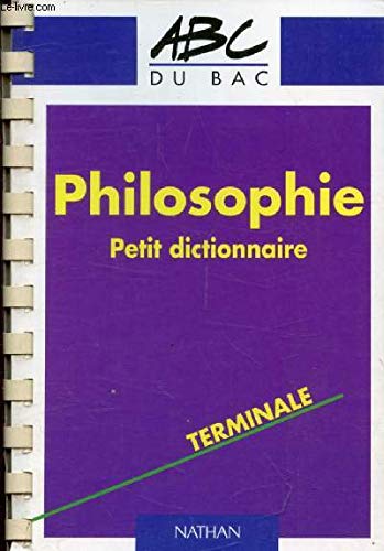 Philosophie : petit dictionnaire : terminale