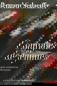 Complots de femmes : intrigues roubaisiennes à la Belle Epoque