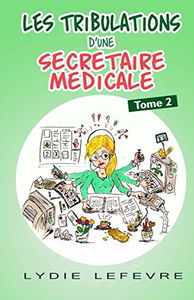 Les tribulations d'une secretaire medicale: Tome 2