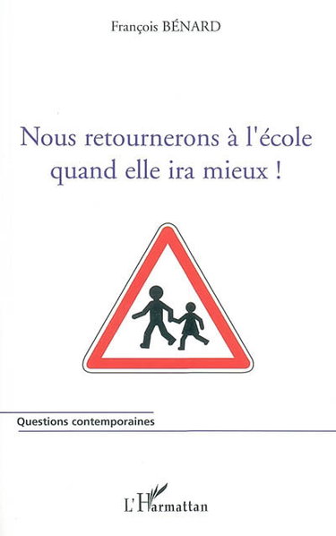 Couverture de Nous retournerons à l'école quand elle ira mieux !