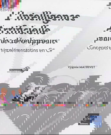 L'Intelligence artificielle pour les développeurs : concepts et implémentations en C#