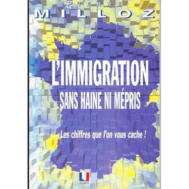 L'immigration sans haine ni mepris: Les chiffres que l'on vous cache (Collection Etudes et argumentaires) (French Edition)