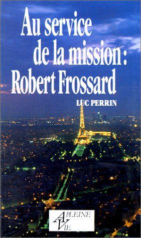 Au service de la mission, Robert Frossard