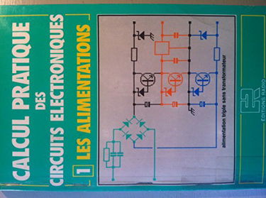 Calcul pratique des circuits électroniques. Vol. 1. Les Alimentations