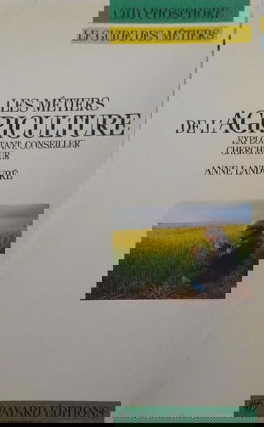 Les métiers de l'agriculture : exploitant, conseiller, chercheur