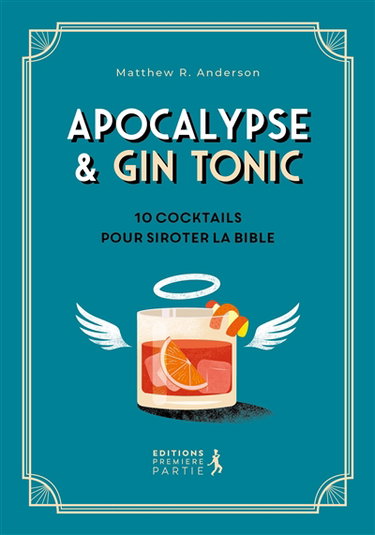 Apocalypse & gin tonic : 10 cocktails pour siroter la Bible