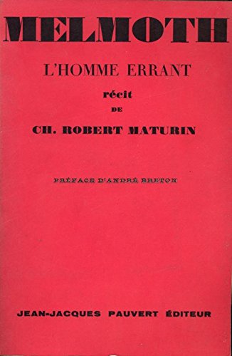 Melmoth : L'homme errant eMelmoth the wanderere, récit de Ch. Robert Maturin. Première traduction française intégrale par Jacqueline Marc-Chadourne. Préface d'André Breton