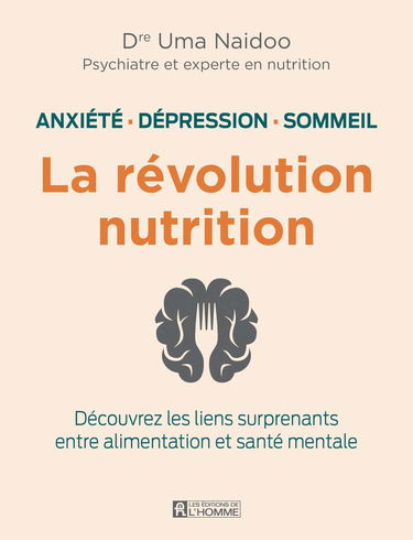 Anxiété, dépression, sommeil : la révolution nutrition : Découvrez les liens surprenants entre alimentation et santé mentale