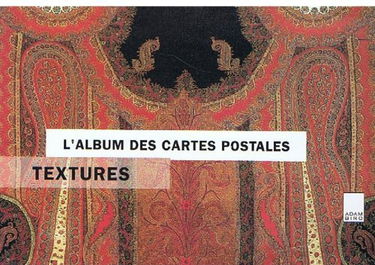 L'album des cartes postales : Textures (Une sélection des plus beaux cachemires, costumes et papiers japonais, tissus coptes, toiles de Jouy et dentelles)