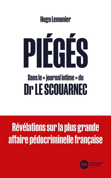 Piégés : dans le journal intime du Dr Le Scouarnec : révélations sur la plus grande affaire pédocriminelle française