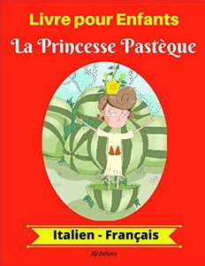 Livre pour Enfants : La Princesse Pastèque (Italien-Français)