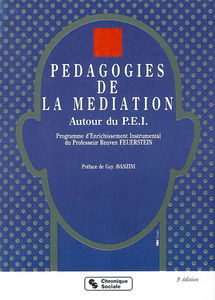 Pédagogies de la médiation : autour du PEI, programme d'enrichissement instrumental du professeur Reuven Feuerstein : rencontres internationales de l'Educabilité permanente sous le patronage du Secrétariat d'Etat à la Formation professionnelle