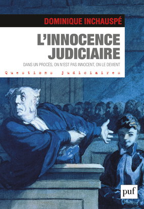 L'innocence judiciaire : dans un procès, on n'est pas innocent, on le devient