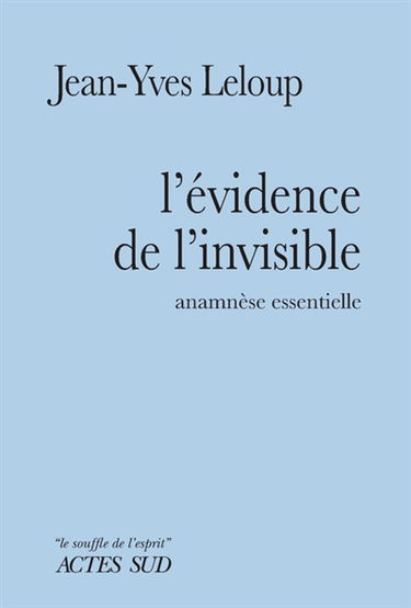 L'évidence de l'invisible : anamnèse essentielle