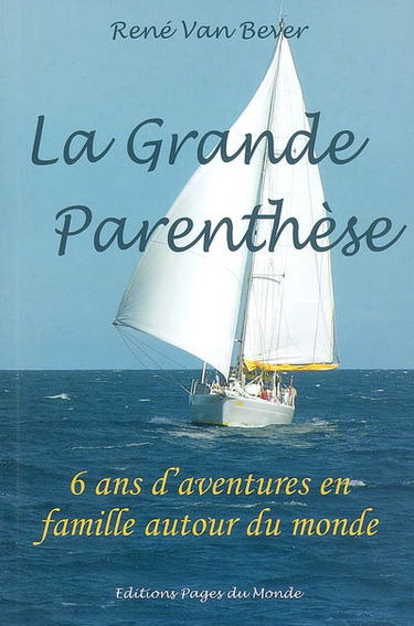 La grande parenthèse : 6 ans d'aventures en famille autour du monde