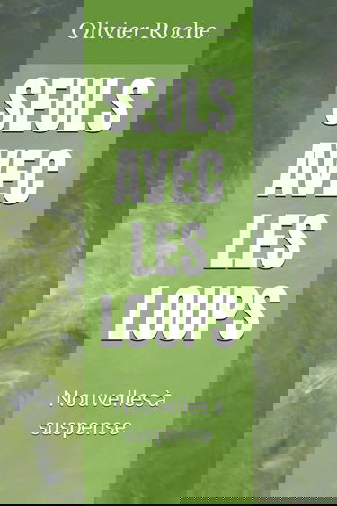 Seuls avec les loups: Nouvelles à suspense