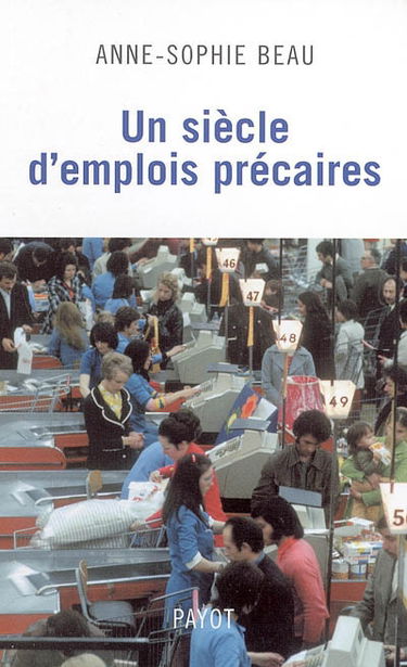 Un siècle d'emplois précaires : patron-ne-s et salarié-e-s dans le grand commerce : (XIXe-XXe siècle)