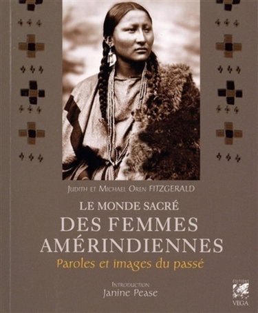 Couverture de Le monde sacré des femmes amérindiennes : paroles et images du passé