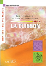 Technologie d'électroménager. Vol. 2. La cuisson : étude des appareils GEM de la famille de la cuisson, appareils à gaz, plaques de cuisson à foyers fonte, vitrocéramique et induction, fours traditionnel, vapeur et micro-ondes : BEP ICEE, bac pro MAEMC