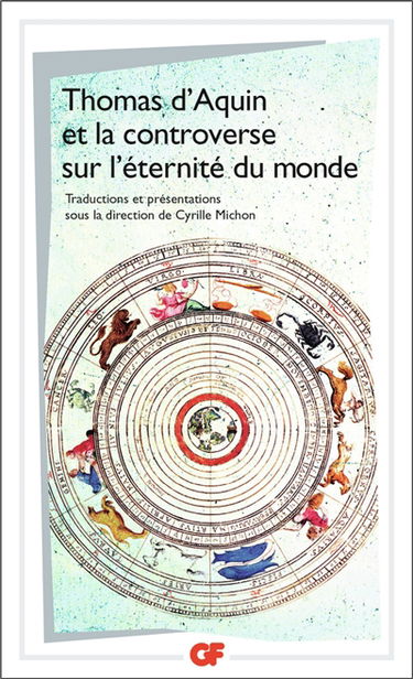 Thomas d'Aquin et la controverse sur L'éternité du monde : traités sur L'éternité du monde de Bonaventure, Thomas d'Aquin, Peckham, Boèce de Dacie, Henri de Gand et Guillaume d'Ockham