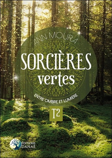 Sorcières vertes. Vol. 2. Entre ombre et lumière