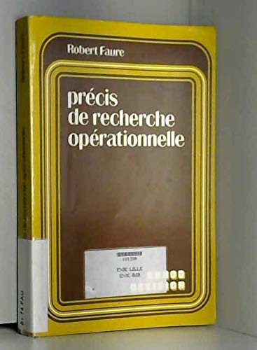Précis de recherche opérationnelle: Exposé succinct des méthodes, enrichi de 50 exercices et problèmes, presque tous résolus, et de 12 programmes en langage évolué