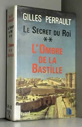 Le secret du roi. Vol. 2. L'ombre de la Bastille