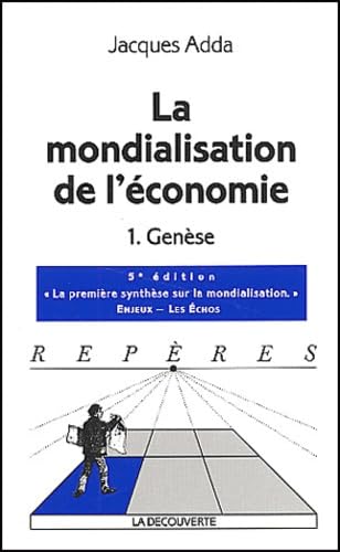 La mondialisation de l'économie: Tome 1, Genèse