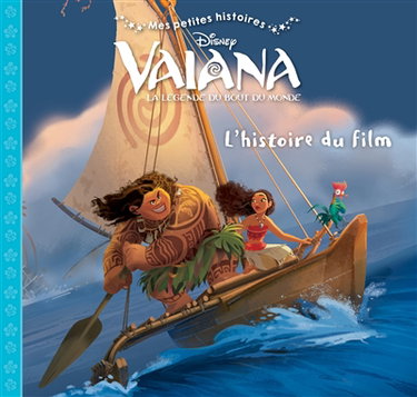 Couverture de Vaiana : la légende du bout du monde : l'histoire du film