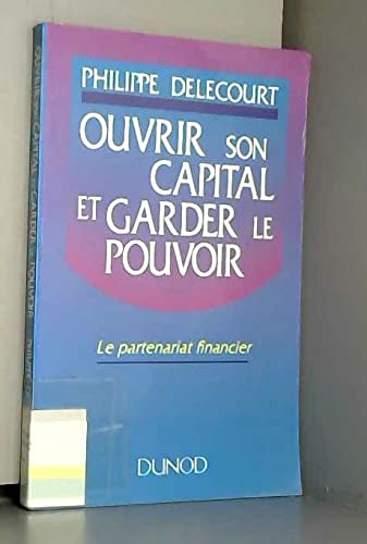 Ouvrir son capital et garder le pouvoir : le partenariat financier