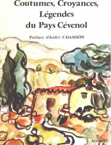 Couverture de Coutumes, croyances legendes du pays cevenol / preface d'andre chamson