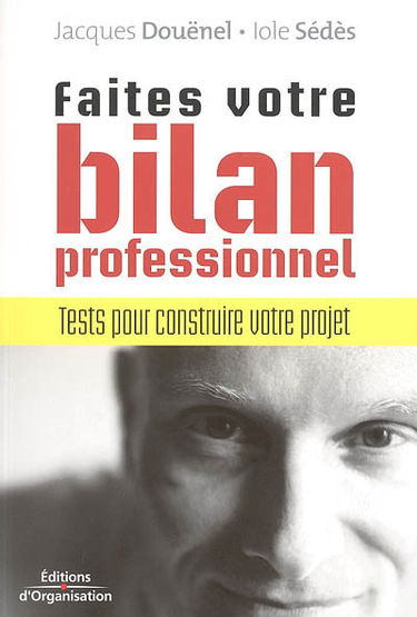 Faites votre bilan professionnel : tests pour construire votre projet