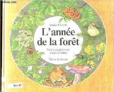 L'Année de la forêt : toutes ses plantes et toutes ses bêtes
