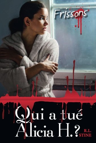 Couverture de FRISSONS - QUI A TUÉ ALICIA H ? par R.L. Stine