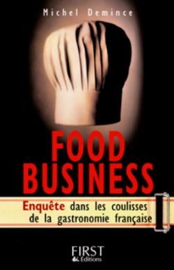 Food business : enquête dans les coulisses de la gastronomie française