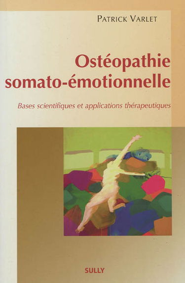 Ostéopathie somato-émotionnelle : bases scientifiques et applications thérapeutiques